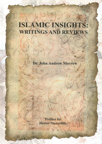 Islamic Insights writings and reviews Dr.John Andrew Morrow Preface by Hector Manzolillo