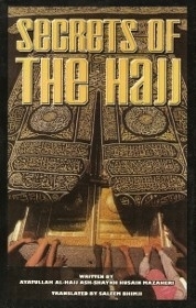 Secrets of the Hajj by Ayatullah Al-Hajj Ash-Shaykh Husain Mazaheri