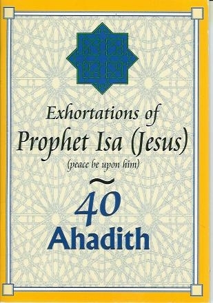 Exhortations of Prophet Isa (Jesus) - 40 Ahadith
